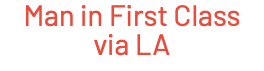 Man in First Class via LA