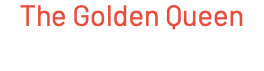 The Golden Queen